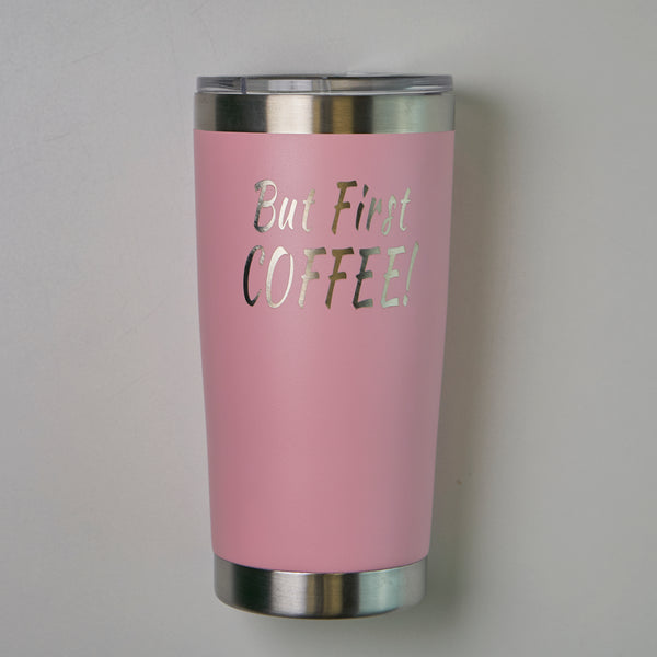 But First Coffee Tumbler