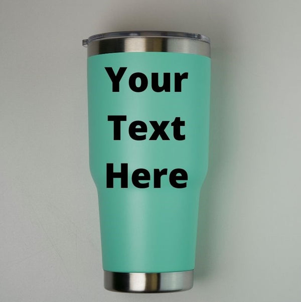 Custom Text - 30 oz. Tumbler